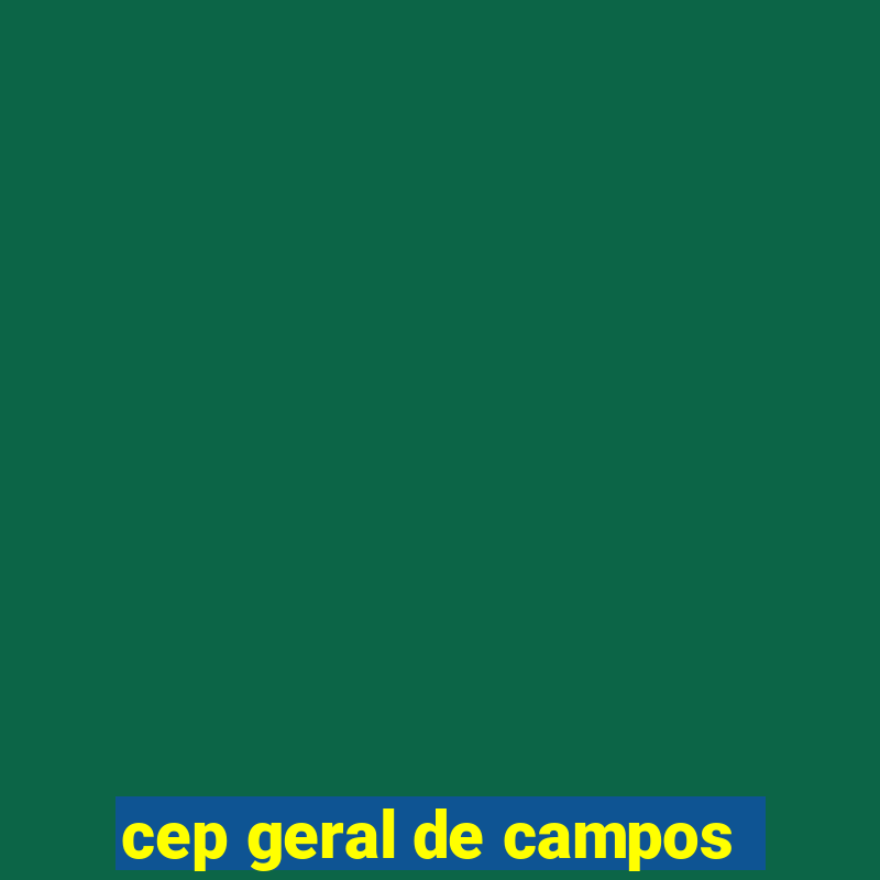 cep geral de campos